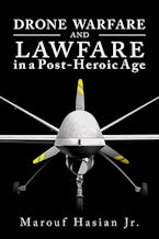 Drone Warfare and Lawfare in a Post-Heroic Age
