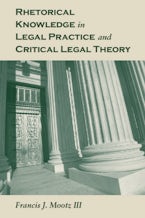 Rhetorical Knowledge in Legal Practice and Critical Legal Theory