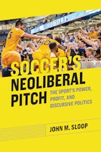 Soccers Neoliberal Pitch